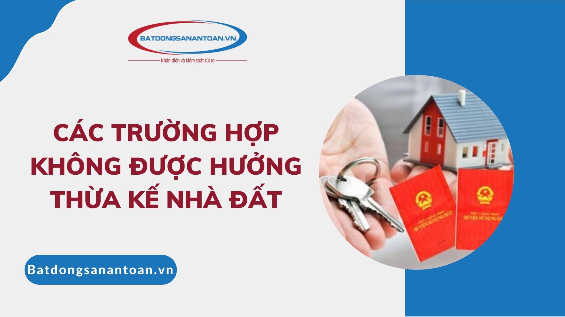 Cac Truong Hop Khong Duoc Huong Thua Ke Nha Dat